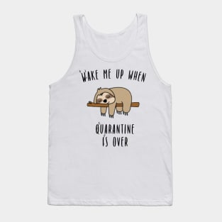 Wake Me Up When Quarantine Is Over - Sloth Tank Top